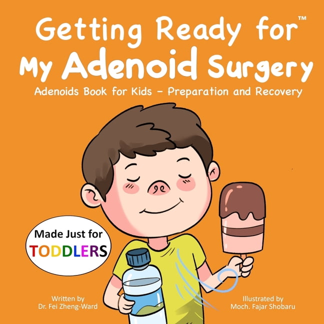 Getting Ready for My Adenoid Surgery (Made Just for TODDLERS): Adenoids Book for Kids - Preparation and Recovery, (Paperback)