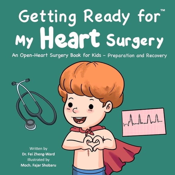 Getting Ready for My Heart Surgery: An Open-Heart Surgery Book for Kids - Preparation and Recovery, (Paperback)