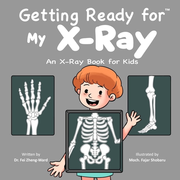 Getting Ready for My X-Ray: An X-Ray Book for Kids, (Paperback)
