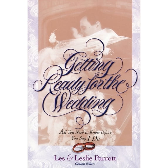 Getting Ready for the Wedding: All You Need to Know Before You Say I Do, (Paperback)
