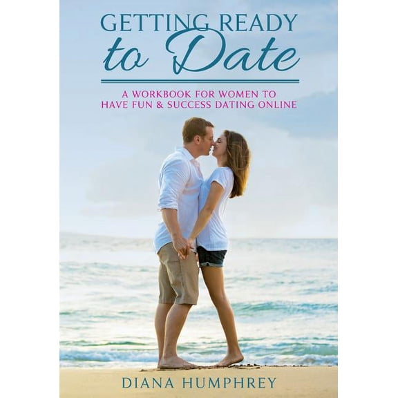 Getting Ready to Date (Black & White Version): A Workbook for Women to Have Fun and Success Dating Online (Paperback)