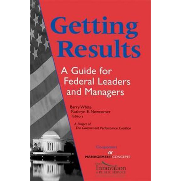 Pre-Owned Getting Results: A Guide For Federal Leaders And Managers, 9781567261639, 1567261639, Paperback,