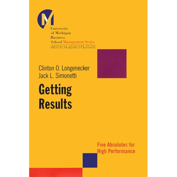 Pre-Owned Getting Results: Five Absolutes for High Performance (Hardcover) 0787953881 9780787953881