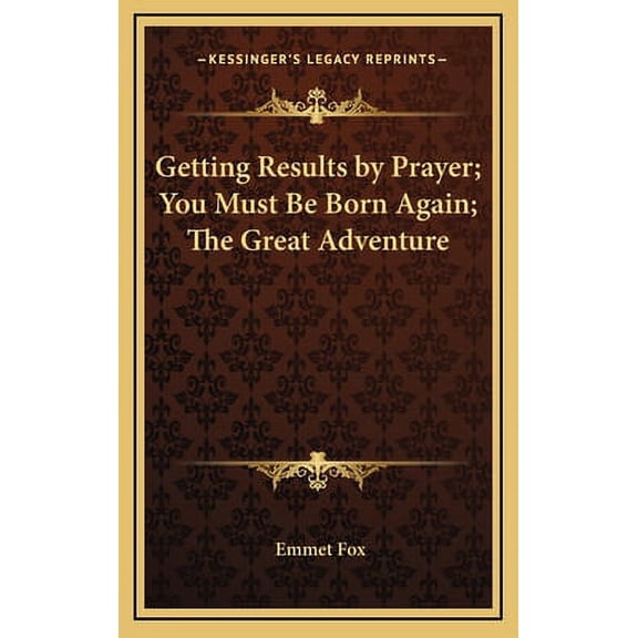 Getting Results by Prayer; You Must Be Born Again; The Great Adventure