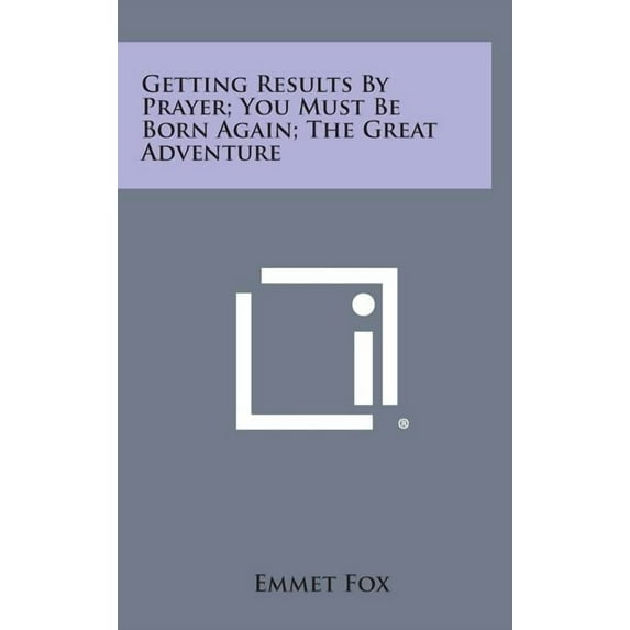 Getting Results by Prayer; You Must Be Born Again; The Great Adventure (Hardcover)