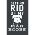 thumbnail image 1 of Getting Rid Of My Man Boobs: 6 Week Exercise and Diet Program Gift Book For Men, (Paperback), 1 of 1