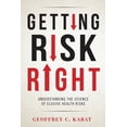 thumbnail image 1 of Getting Risk Right: Understanding the Science of Elusive Health Risks, (Hardcover), 1 of 1