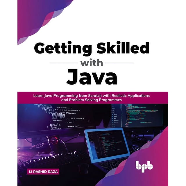 Getting Skilled with Java: Learn Java Programming from Scratch with ...