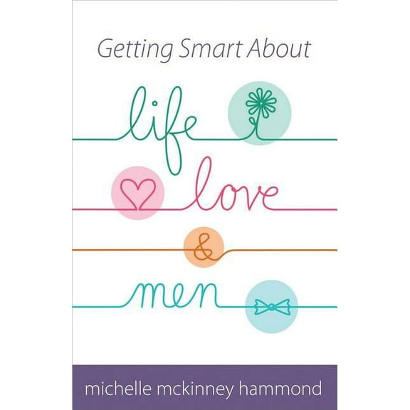 Getting Smart About Life, Love, and Men (Paperback)