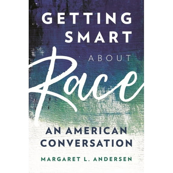 Getting Smart about Race: An American Conversation, (Paperback)