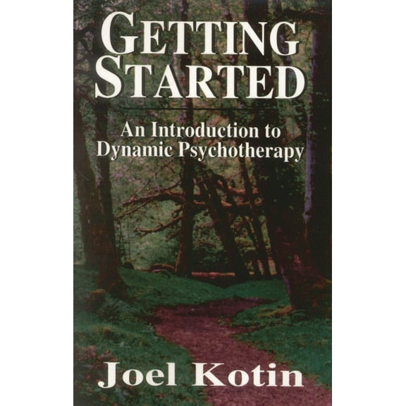 Getting Started: An Introduction to Dynamic Psychotherapy, (Hardcover)