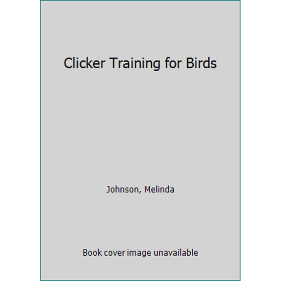 Pre-Owned Clicker Training for Birds (Paperback) 1890948152 9781890948153