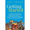 thumbnail image 1 of Pre-Owned Getting Started: Making the Most of Your First Year in Cross-Cultural Service (Paperback) 1089567510 9781089567516, 1 of 1