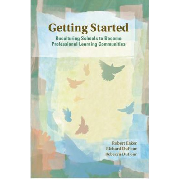 Pre-Owned Getting Started: Reculturing Schools to Become Professional Learning Communities (Paperback) 1879639890 9781879639898