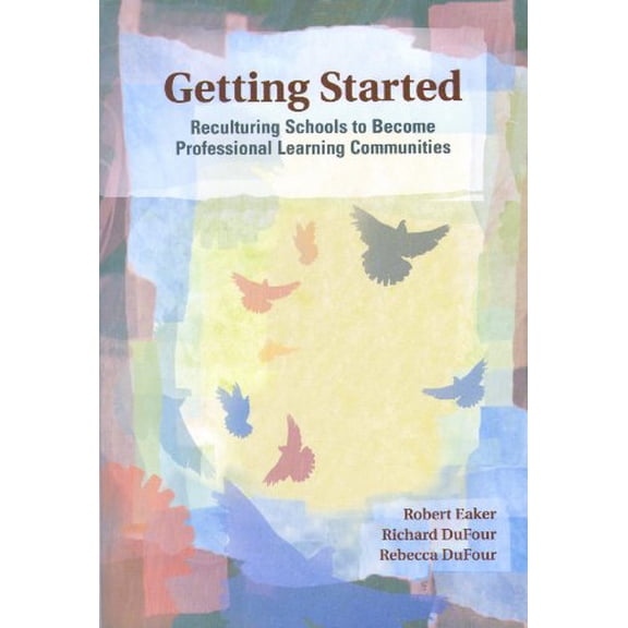 Pre-Owned Getting Started: Reculturing Schools to Become Professional Learning Communities (Paperback) 1879639890 9781879639898