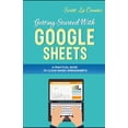 thumbnail image 1 of Getting Started With Google Sheets: A Practical Guide to Cloud-Based Spreadsheets, (Paperback), 1 of 1
