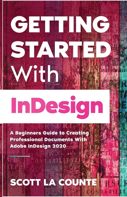 Getting Started With InDesign: A Beginners Guide to Creating ...