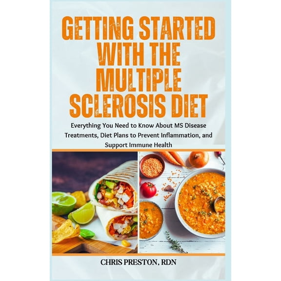 Getting Started With the Multiple Sclerosis Diet: Everything You Need to Know About MS Disease Treatments, Diet Plans to, (Paperback)