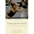 thumbnail image 1 of Getting Started in Ballet: A Parent's Guide to Dance Education, (Paperback), 1 of 1