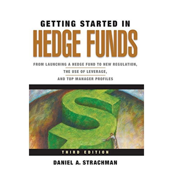 Pre-Owned Getting Started in Hedge Funds: From Launching a Hedge Fund to New Regulation, the Use of Leverage, and Top Manager Profiles (Paperback) 0470630256 9780470630259