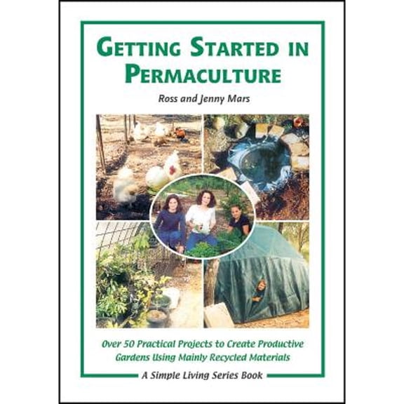Pre-Owned Getting Started in Permaculture: 50 Practical Projects to Build and Design Productive Gardens, 2nd Edition (Simple Living Series) (Paperback) 185623035X 9781856230353