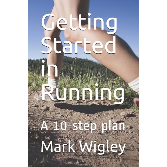 Getting Started in Running: A 10-step plan (Paperback)
