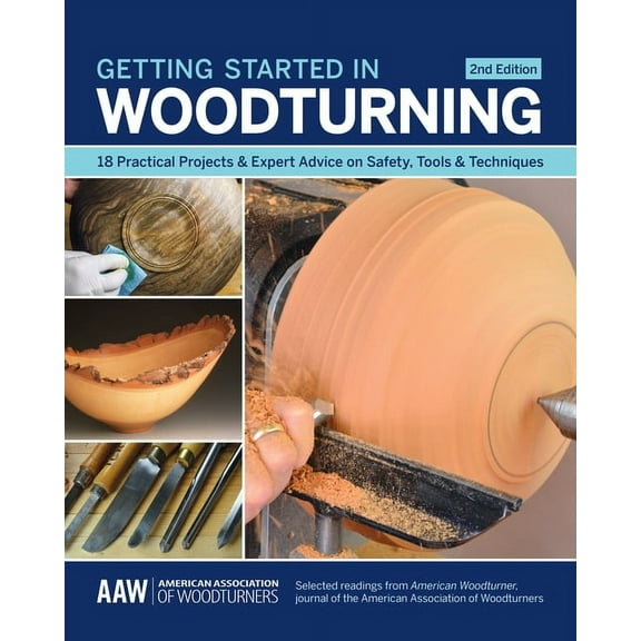 Getting Started in Woodturning: 18 Practical Projects & Expert Advice on Safety, Tools & Techniques, (Paperback)
