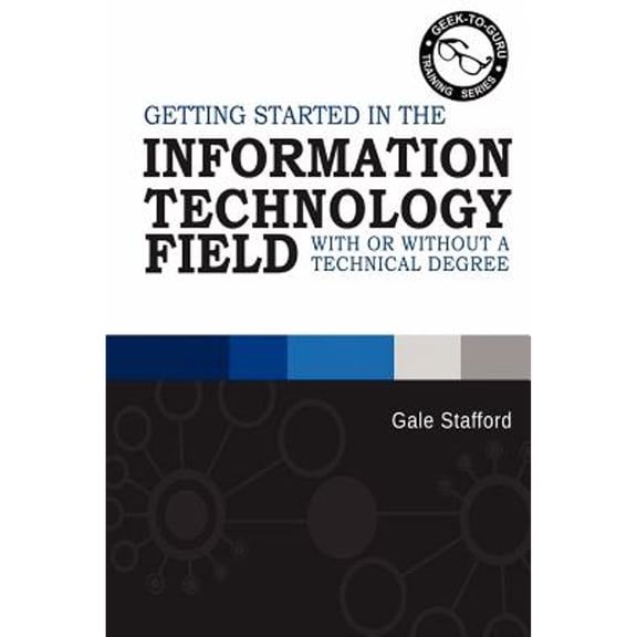 Pre-Owned Getting Started in the Information Technology Field: With or Without a Technical Degree (Paperback) 1620959712 9781620959718