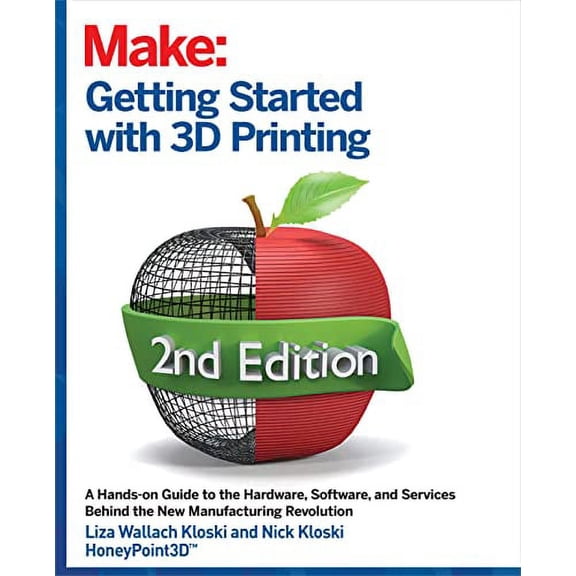 Pre-Owned Getting Started with 3D Printing: A Hands-On Guide to the Hardware, Software, and Services That Make the 3D Printing Ecosystem (Paperback) 1680456431 9781680456431