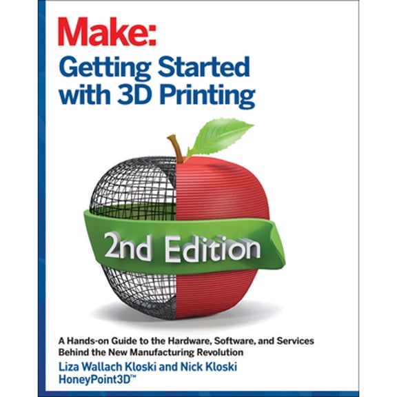 Pre-Owned Getting Started with 3D Printing: A Hands-On Guide to the Hardware, Software, and Services That Make the 3D Printing Ecosystem (Paperback) 1680456431 9781680456431