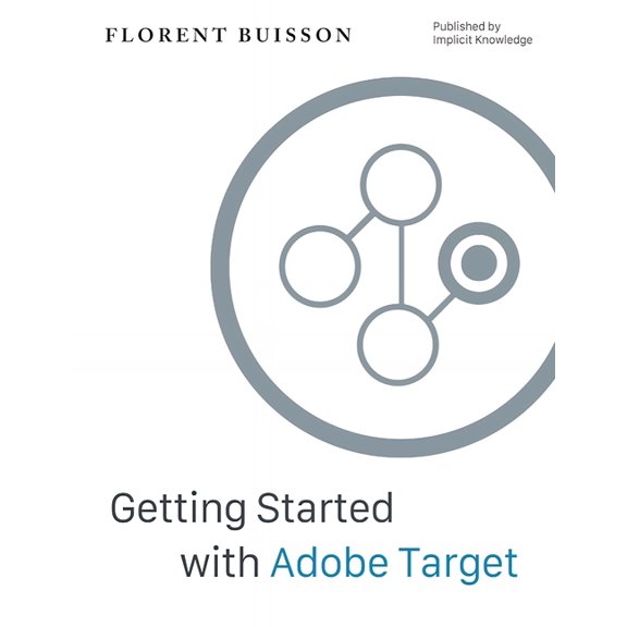 Getting Started with Adobe Target: a Gentle Introduction for Web Analysts, (Paperback)
