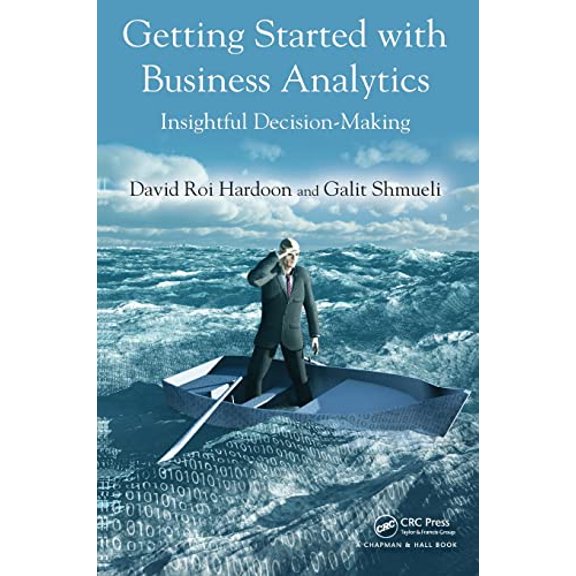Pre-Owned Getting Started with Business Analytics: Insightful Decision-Making (Hardcover) 1439896534 9781439896532