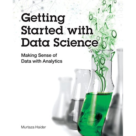 Pre-Owned Getting Started with Data Science: Making Sense of Data with Analytics (Paperback) 0133991024 9780133991024