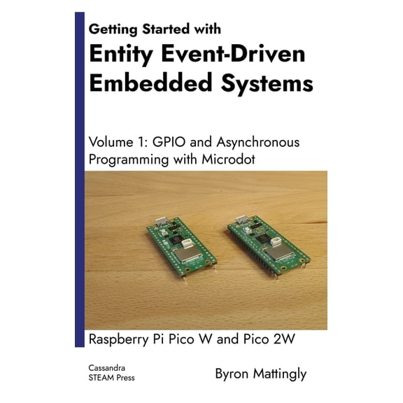 Getting Started with Entity Event-Driven Embedded Systems Volume 1: GPIO and Asynchronous Programming with Microdot, (Hardcover)
