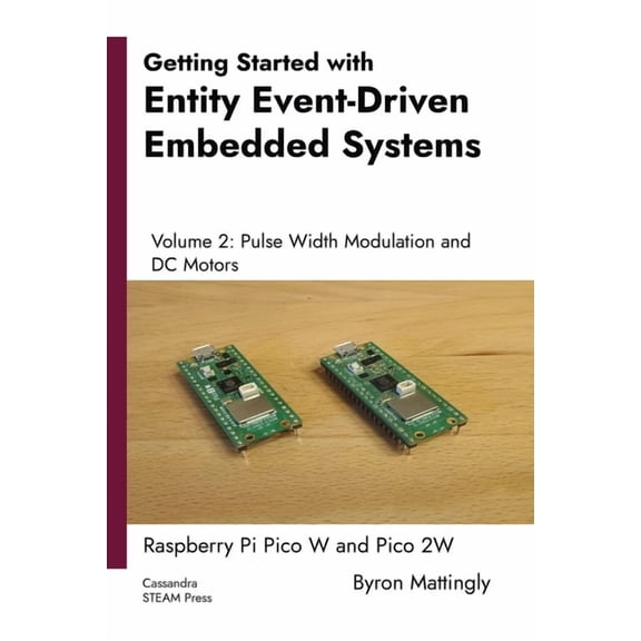 Getting Started with Entity Event-Driven Embedded Systems Volume 2: Pulse Width Modulation and DC Motors, (Paperback)