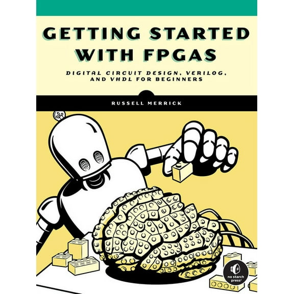 Getting Started with FPGAs : Digital Circuit Design, Verilog, and VHDL for Beginners (Paperback)