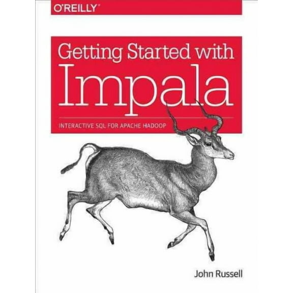 Getting Started with Impala: Interactive SQL for Apache Hadoop (Paperback)