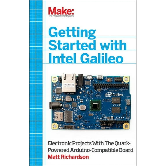 Getting Started with Intel Galileo: Electronic Projects with the Quark-Powered Arduino-Compatible Board (Paperback)