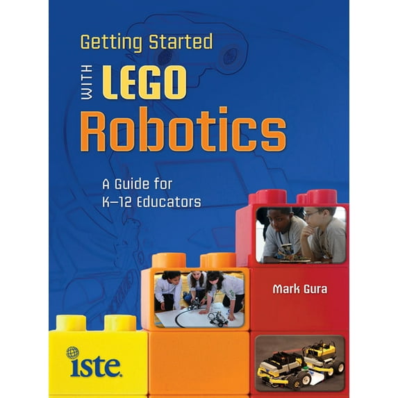 Getting Started with Lego Robotics: A Guide for K-12 Educators (Paperback)