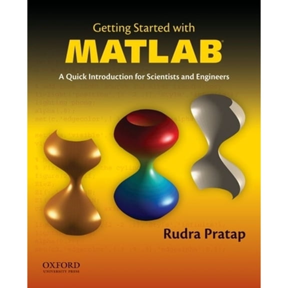 Getting Started with MATLAB: A Quick Introduction for Scientists and Engineers