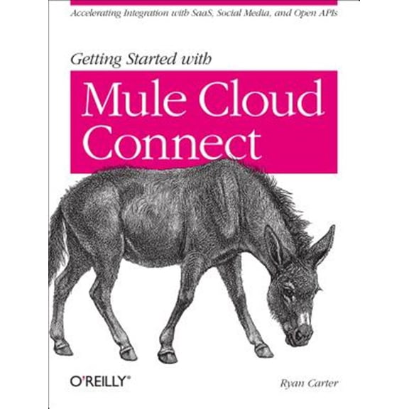 Pre-Owned Getting Started with Mule Cloud Connect: Accelerating Integration with Saas, Social Media, and Open APIs (Paperback)