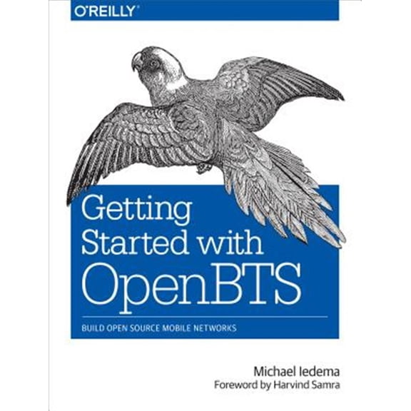 Pre-Owned Getting Started with OpenBTS: Build Open Source Mobile Networks (Paperback)