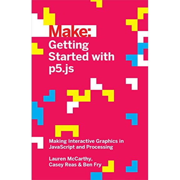 Pre-Owned Getting Started with P5.Js: Making Interactive Graphics in JavaScript and Processing (Paperback) 1457186772 9781457186776