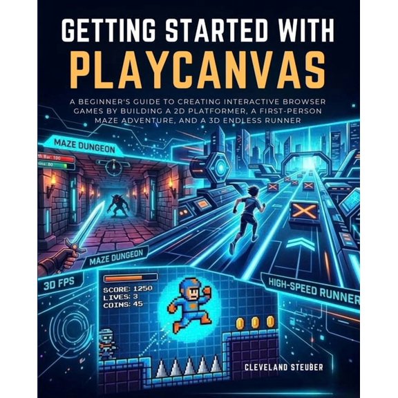 Getting Started with Playcanvas: A Beginner's Guide to Creating Interactive Browser Games by Building a 2D Platformer, a, (Paperback)