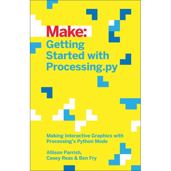Getting Started with Processing.Py: Making Interactive Graphics with Processing's Python Mode, (Paperback)