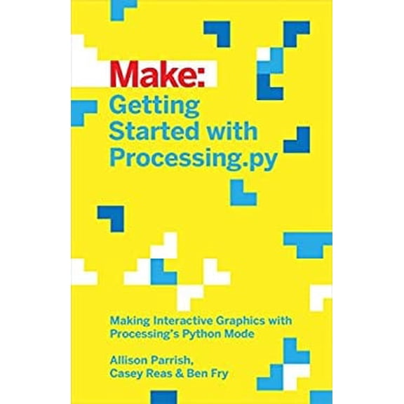 Pre-Owned Getting Started with Processing.Py: Making Interactive Graphics with Processing's Python Mode (Paperback) 1457186837 9781457186837