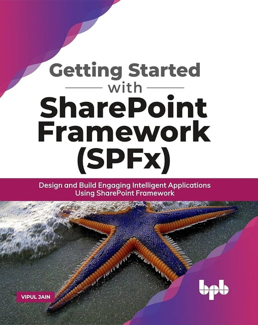 Getting Started with SharePoint Framework (SPFx): Design and Build ...