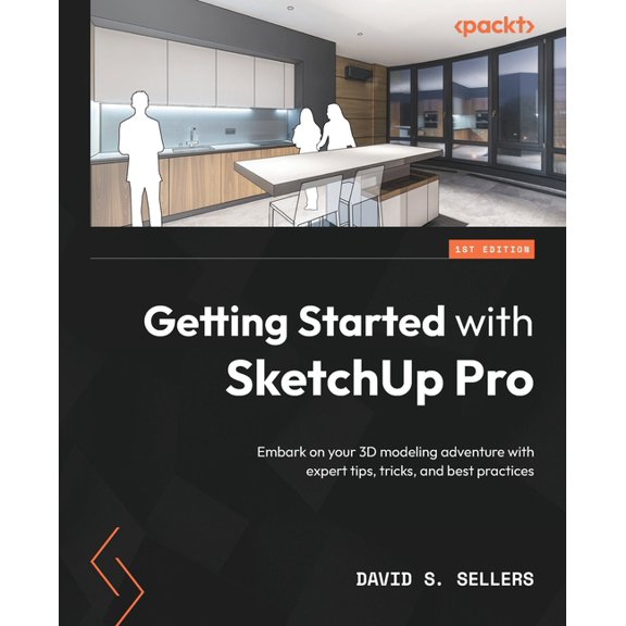 Getting Started with SketchUp Pro: Embark on your 3D modeling adventure with expert tips, tricks, and best practices, (Paperback)