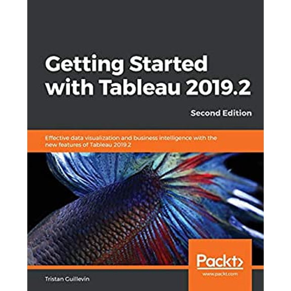 Pre-Owned Getting Started with Tableau 2019.2 - Second Edition (Paperback) 1838553061 9781838553067