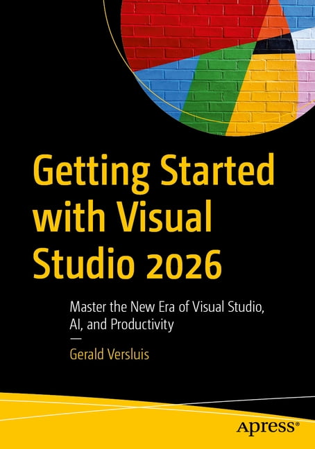 Getting Started with Visual Studio 2026: Master the New Era of Visual ...